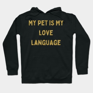 My Pet is My Love Language, Love Your Pet Day, Gold Glitter Hoodie